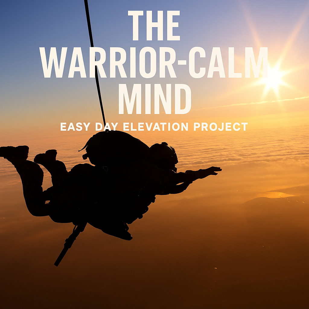 Silhouette of a military skydiver descending at sunrise with bold text reading ‘The Warrior-Calm Mind’ for the Easy Day Elevation Project blog.